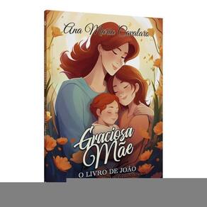 Graciosa Mãe - O Livro De João - Devocional