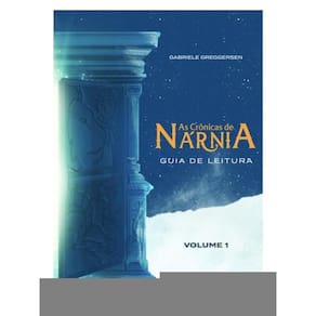 As Crônicas De Nárnia – Guia De Leitura - Volume 1