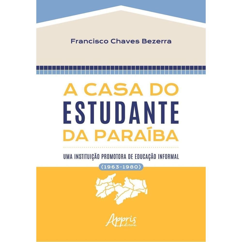 A Casa do Estudante da Paraíba - Uma Instituição Promotora De Educação Informal (1963-1980)