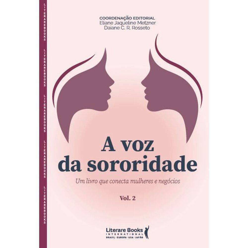 A Voz d Sororidade - Um Livro Que Conecta Mulheres eNegócios - Volume 2