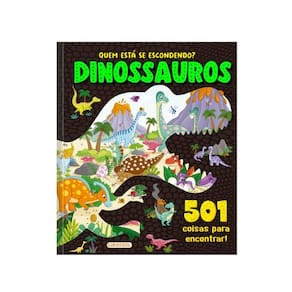 Quem Está Se Escondendo? - Dinossauros - 501 Coisas para Encontrar!