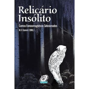Relicário Insólito: Contos Fantasmagóricos Selecionados