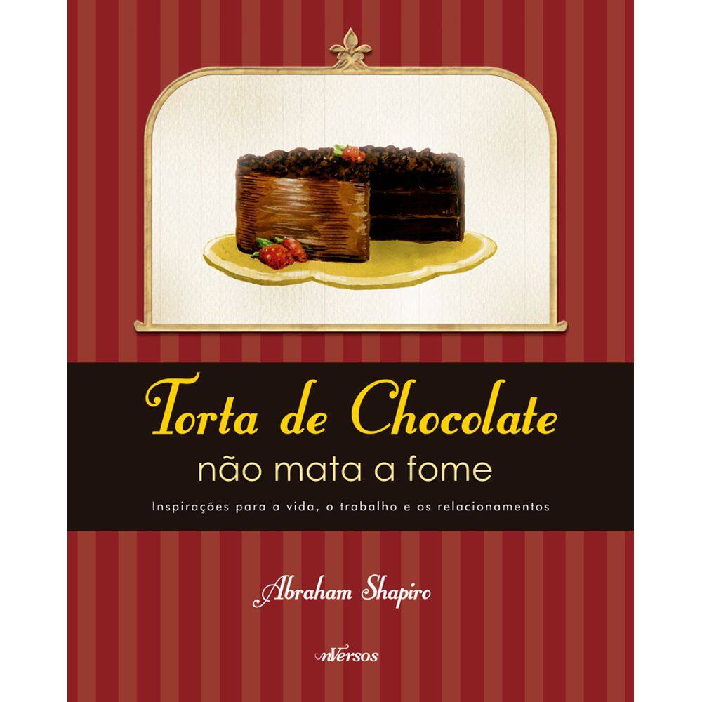 Livro Torta De Chocolate Não Mata A Fome