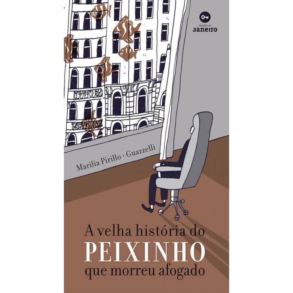 Livro Velha Historia Do Peixinho Que Morreu Afogado, A