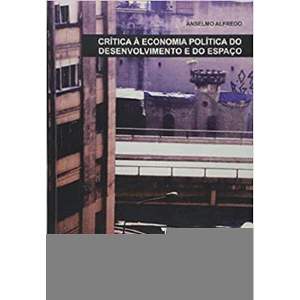 Crítica À Economia Política Do Desenvolvimento E Do Espaço