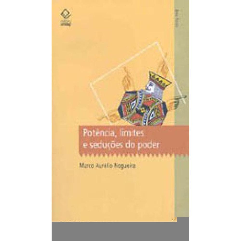 Potência, Limites E Seduções Do Poder