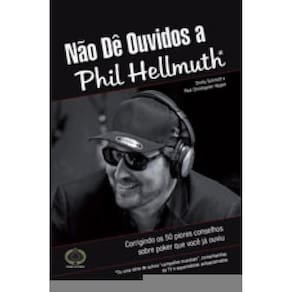 Nao De Ouvidos A Phil Hellmuth