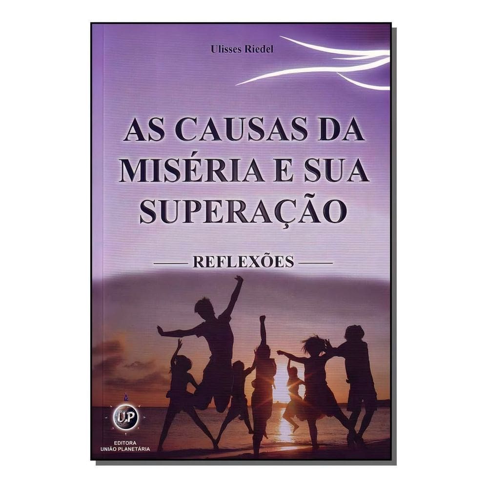 Causas da Miséria e Sua Superação, as - Reflexões
