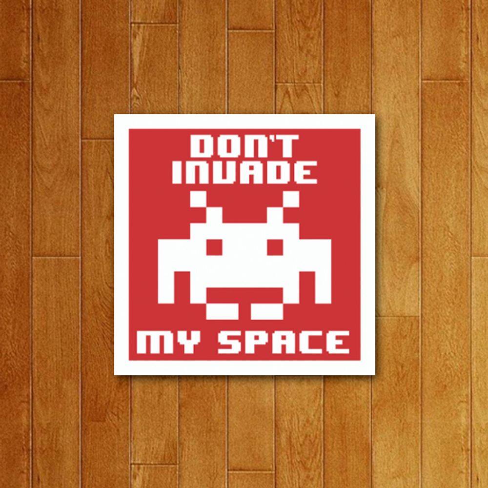 Placa Decorativa-Don`T Invade My Space Não Invada Meu Espaço