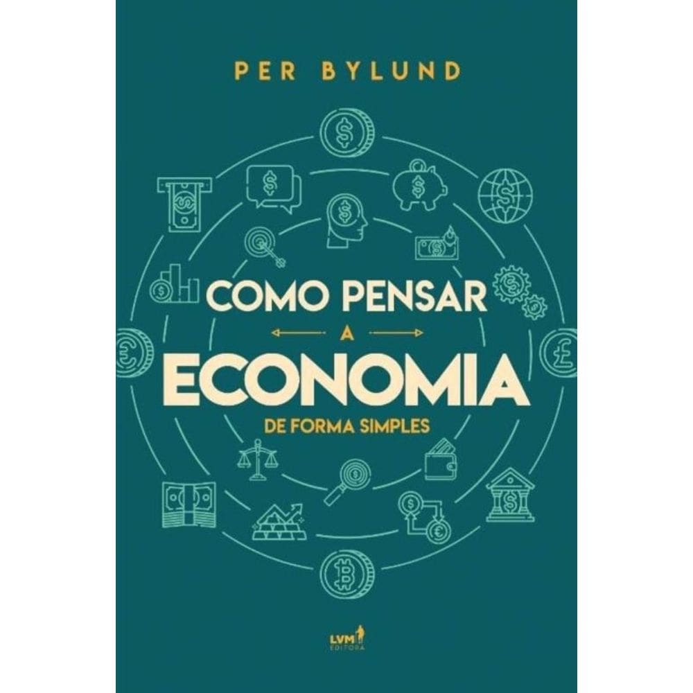 Como Pensar A Economia De Forma Simples