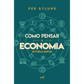 Como Pensar A Economia De Forma Simples