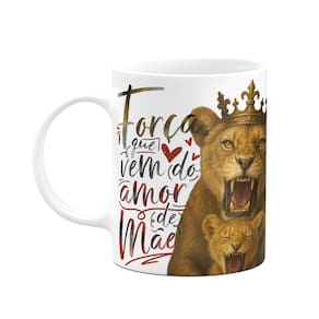 Caneca Mãe Leoa - Força que vem do amor de mãe - 325ml