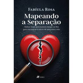 Mapeando a Separação: Muitas vezes precisamos chegar ao fim para encontrar o início de uma nova vida