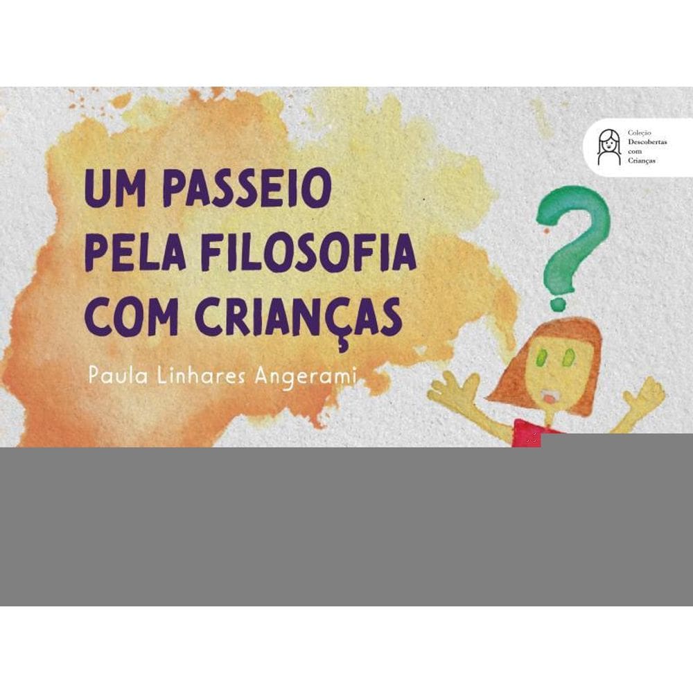 Um Passeio Pela Filosofia Com Crianças