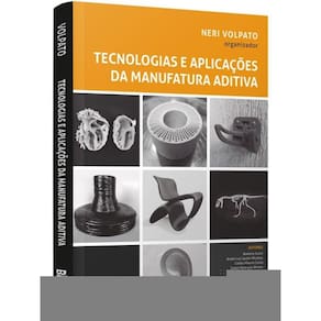 Tecnologias E Aplicações Da Manufatura Aditiva