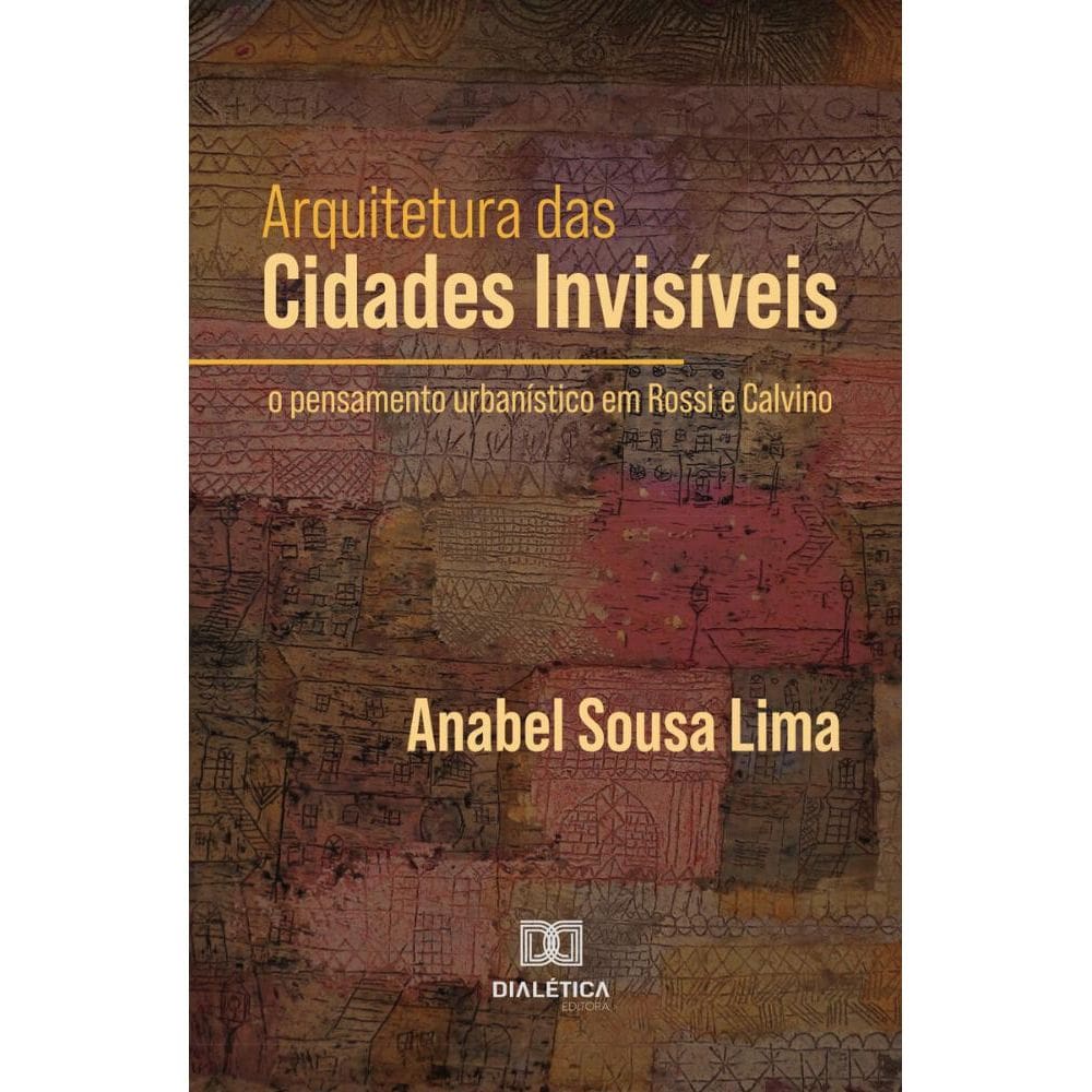Arquitetura das Cidades Invisíveis: O pensamento urbanístico em Rossi e Calvino