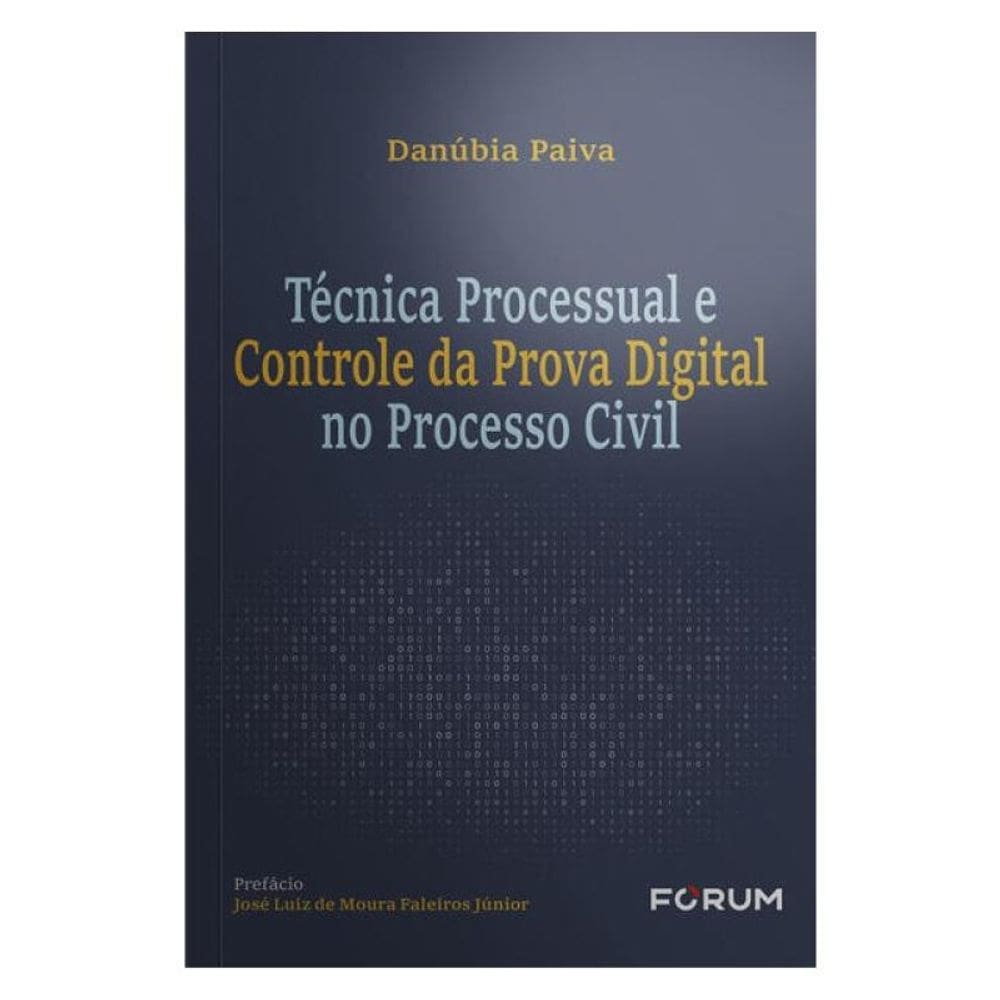 Técnica Processual E Controle Da Prova Digital No Processo Civil