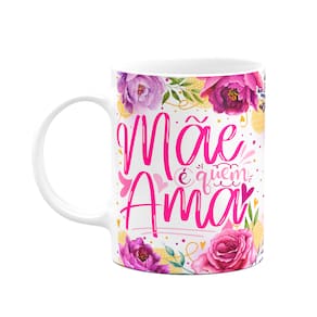 Caneca Floral Mães - Mãe é quem ama - 325ml - M2