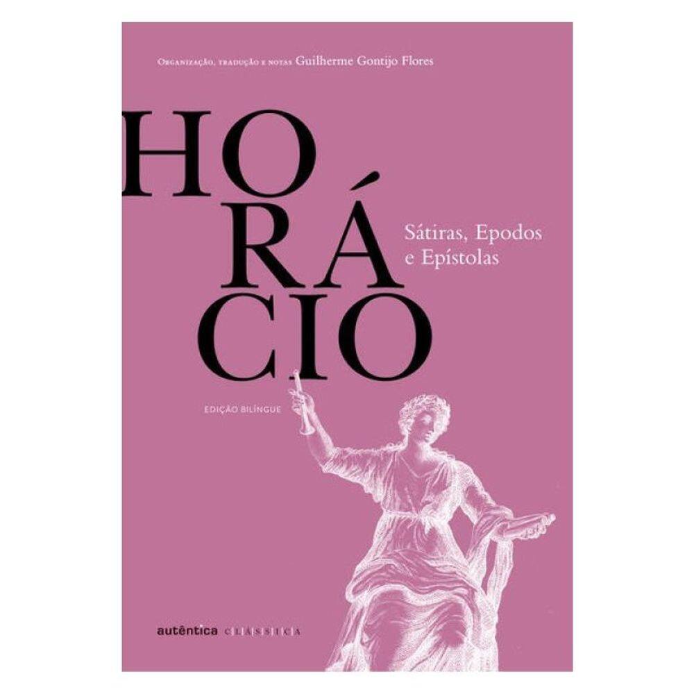 Sátiras, Epodos E Epístolas (Do Mesmo Autor De Odes)