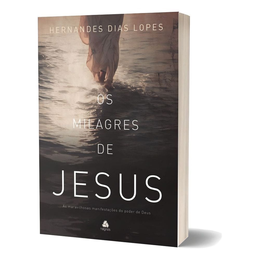 Os Milagres de Jesus - As Maravilhosas Manifestações do Poder de Deus