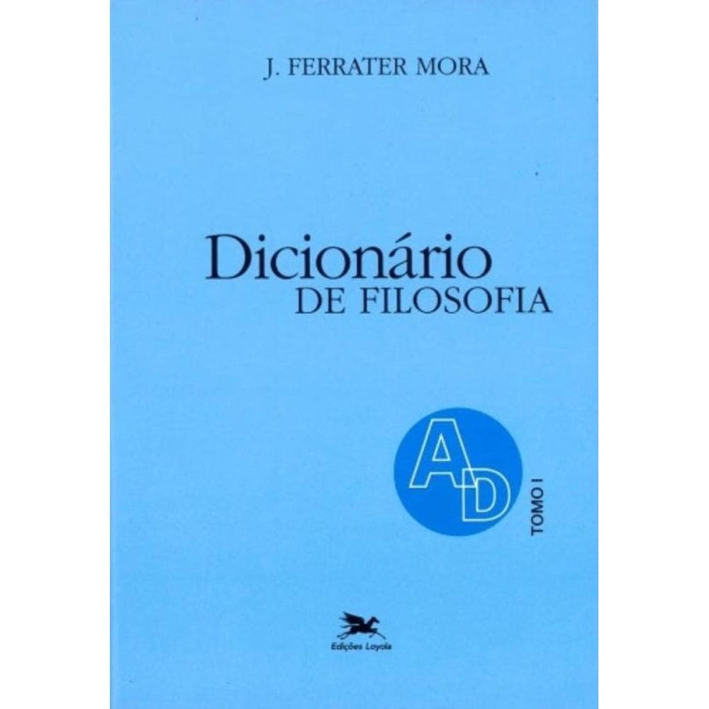 Dicionário De Filosofia - Tomo 1: A-D - Tomo 1: Verbetes Iniciados Em A Até Iniciados Em D, Inclusiv