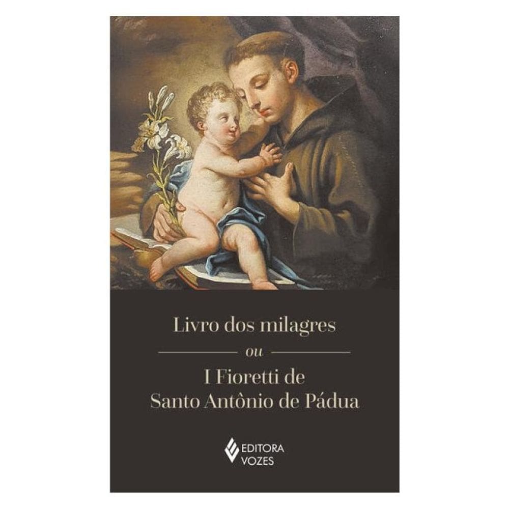 Livro Dos Milagres Ou I Fioretti De Santo Antônio De Pádua