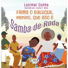 Firma o batuque, menino, que isso é Samba de Roda