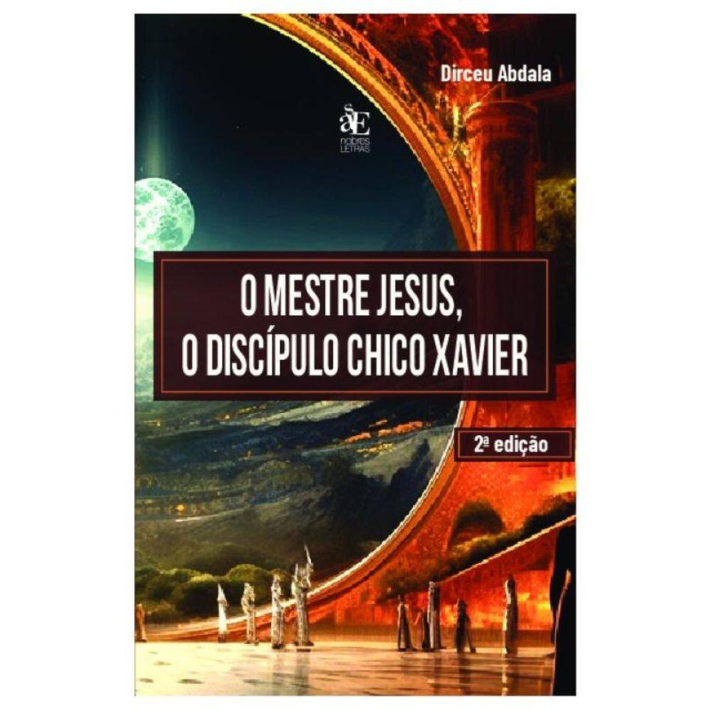 O Mestre Jesus, O Discípulo Chico Xavier