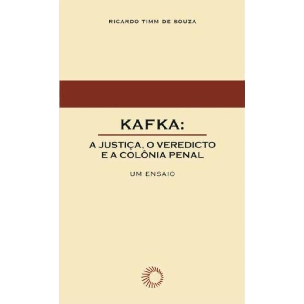 Kafka: a justiça, o veredicto e a colônia penal