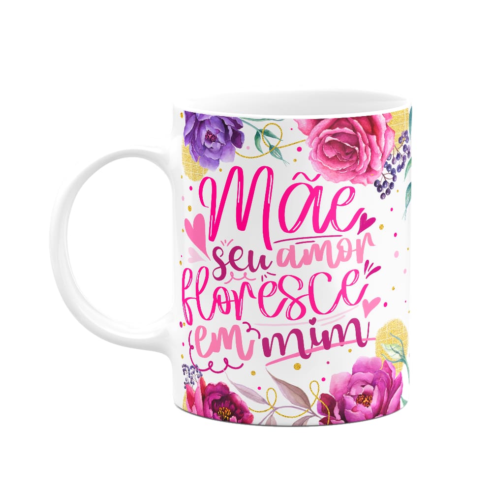 Caneca Floral Mães - Seu amor floresce em mim - M2