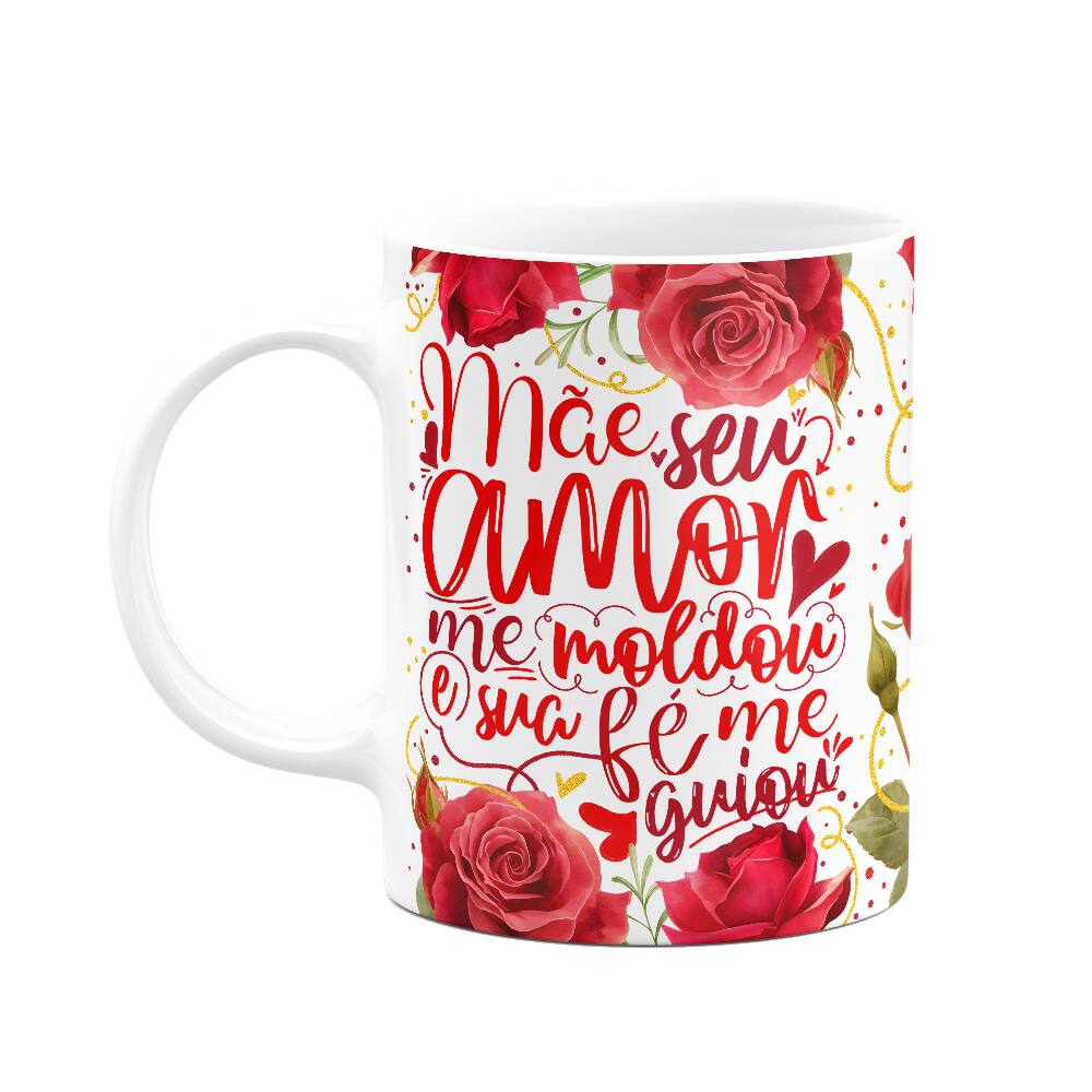 Caneca Floral Mães - Seu amor me moldou e sua fé me guiou