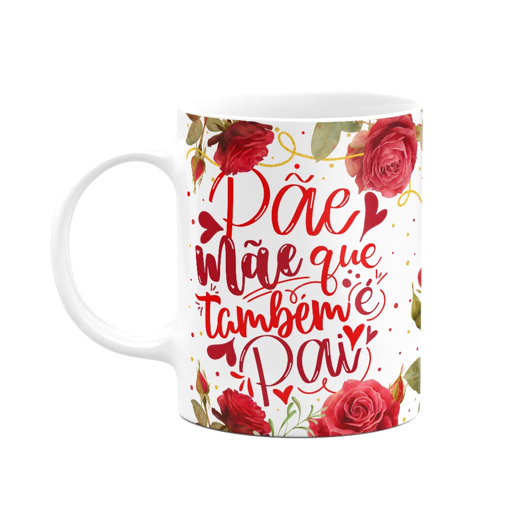 Caneca Floral Mães - Pãe! Mãe que também é pai