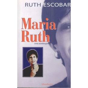 Livro: Maria Ruth: Uma Autobiografia Autor: Ruth Escobar