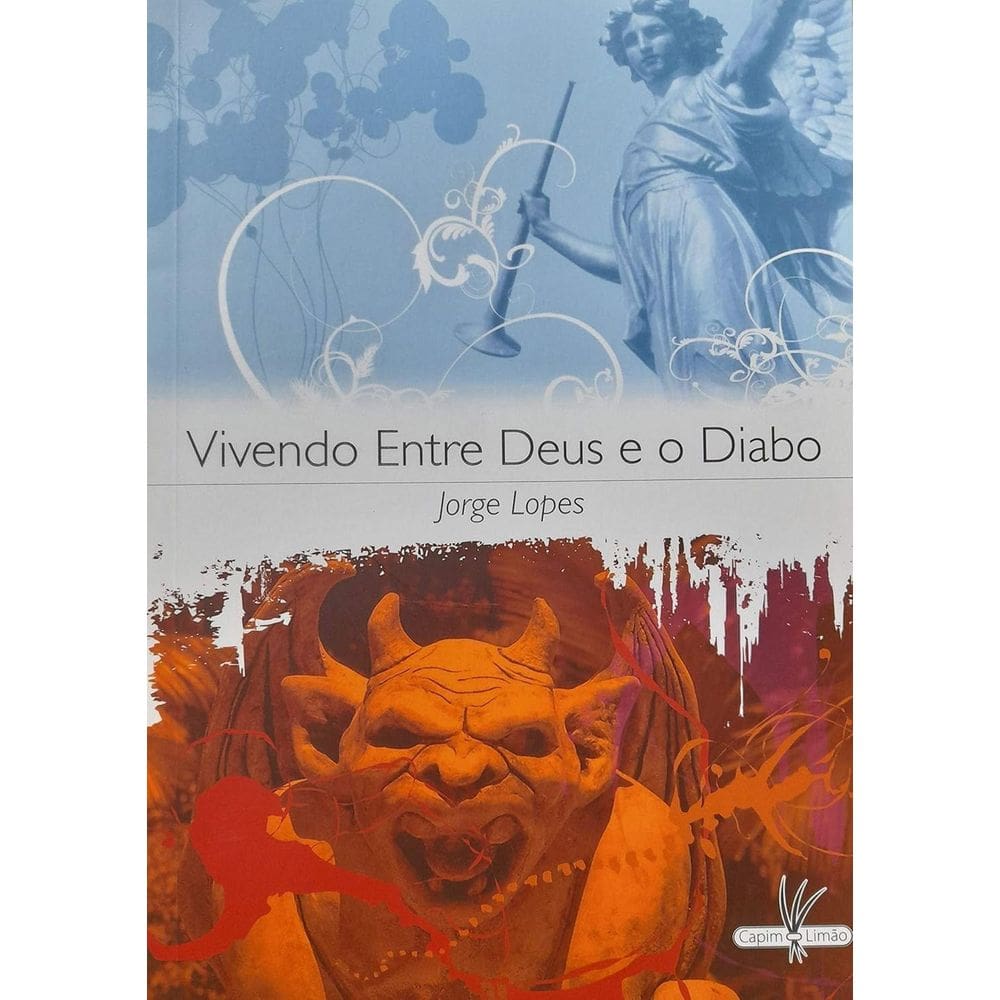 Livro: Vivendo Entre Deus E O Diabo Autor: Jorge Lopes