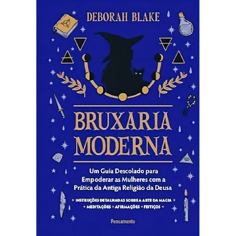 Bruxaria Moderna - Um Guia Descolado Para Empoderar As Mulheres Com A Prática Da Antiga Religião Da