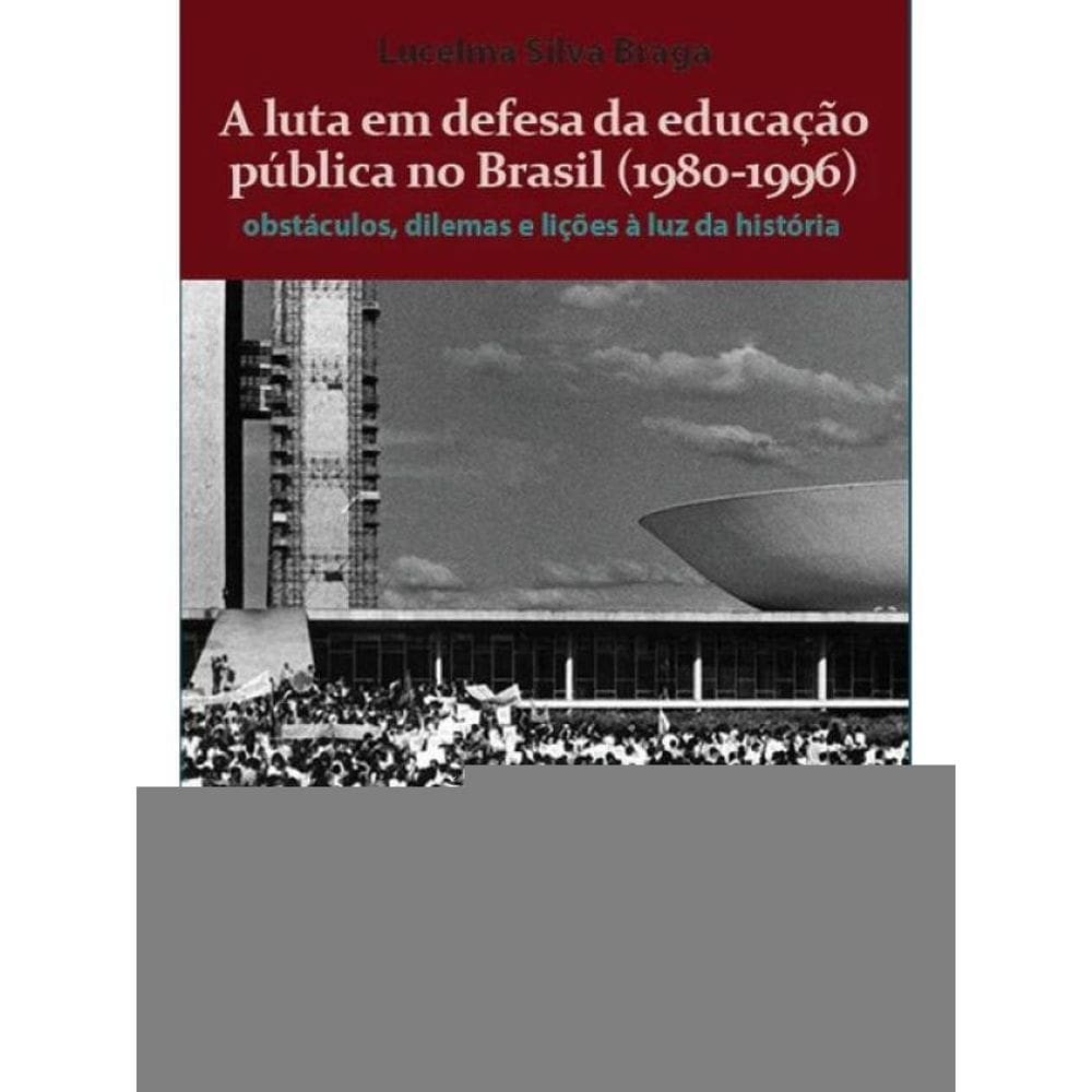 A Luta Em Defesa Da Educação Pública No Brasil (1980-1996)
