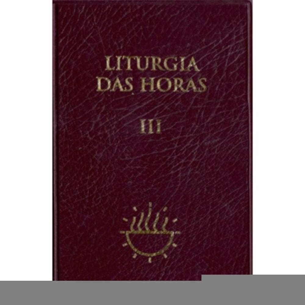 Liturgia das Horas - Vol. III / Tempo Comum 1 a 17