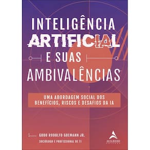 Inteligência Artificial e Suas Ambivalências