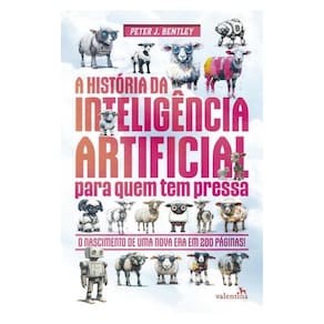 A História Da Inteligência Artificial Para Quem Tem Pressa