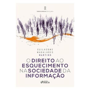 O Direito Ao Esquecimento Na Sociedade Da Informação - 2ª Ed - 2025