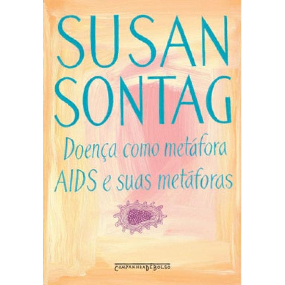 Doença Como Metáfora / Aids E Suas Metáforas