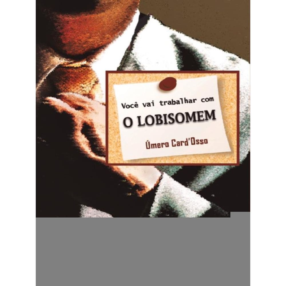 Você Vai Trabalhar Com O Lobisomem