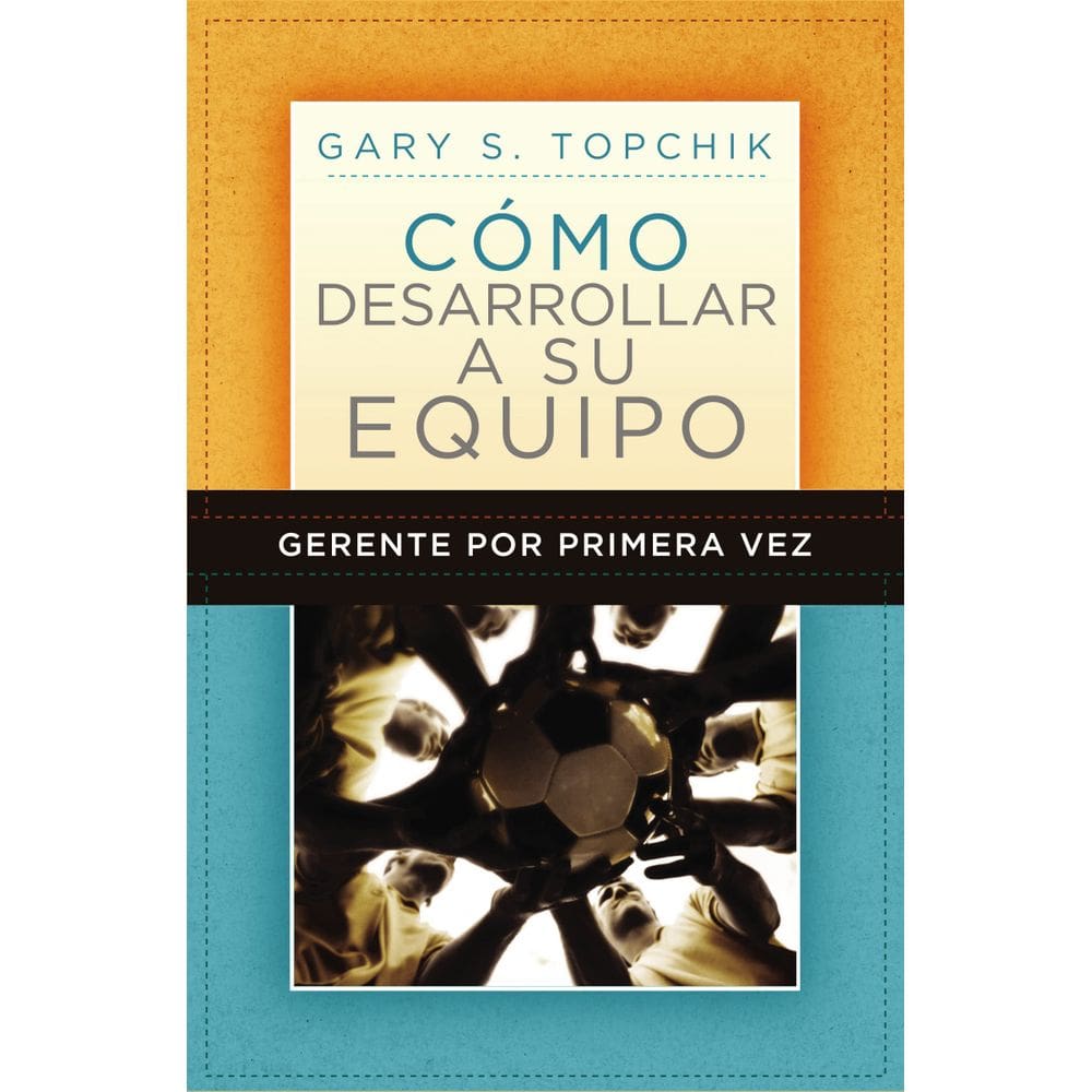 Livro Gerente por primera vez: cómo desarrollar a su equipo