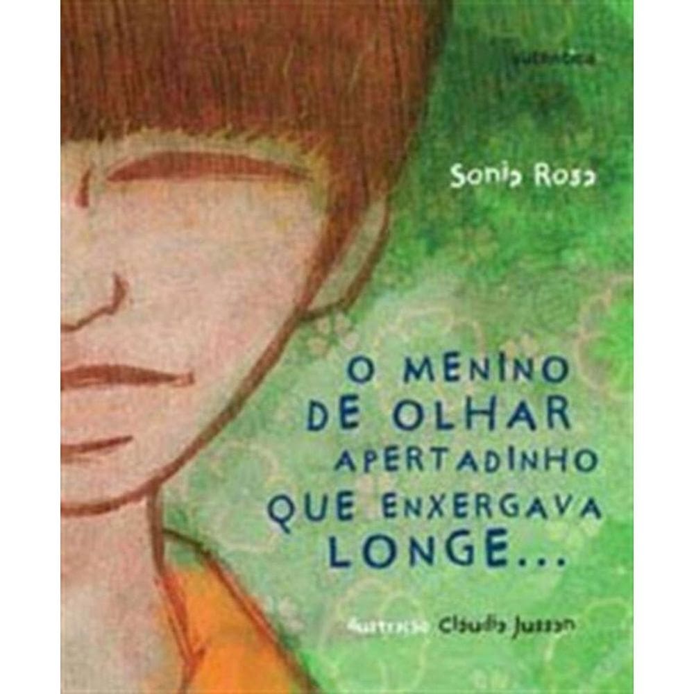 Menino De Olhar Apertad. Que Enxergava Longe..., O