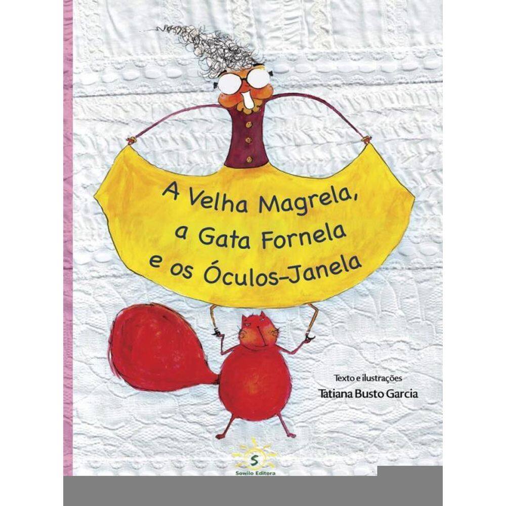 A Velha Magrela, A Gata Fornela E Os Óculos-Janela