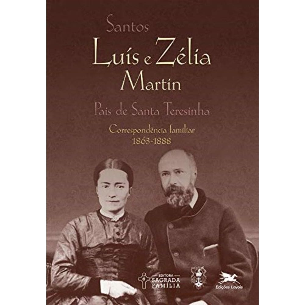 Santos Luís E Zélia Martin - Correspondência Familiar (1863-1888)