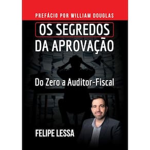 Os segredos da Aprovação: Do zero a Auditor-Fiscal