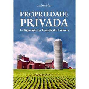 Propriedade Privada: E a superação da tragédia dos comuns