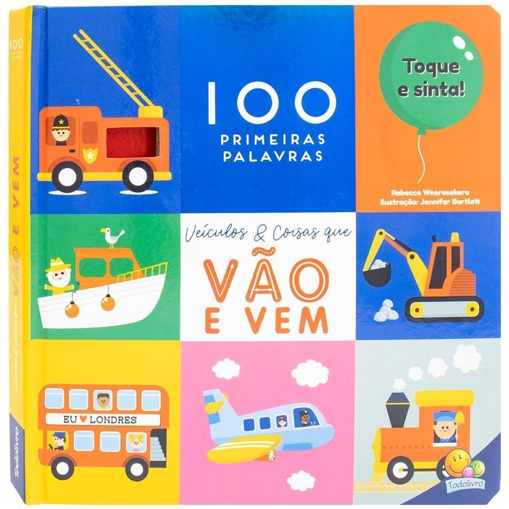 100 Primeiras Palavras - Toque e Sinta: Veículos & Coisas Que Vão e Vem