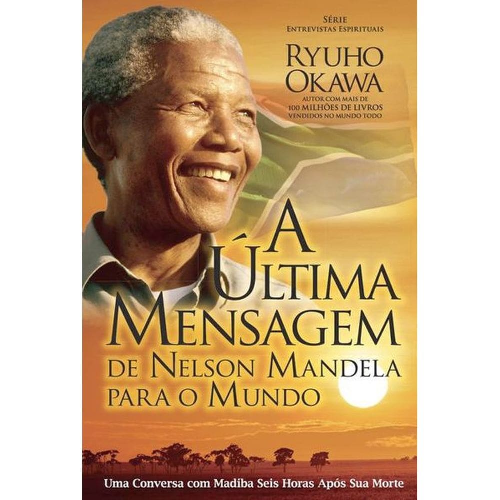 A Última Mensagem De Nelson Mandela Para O Mundo